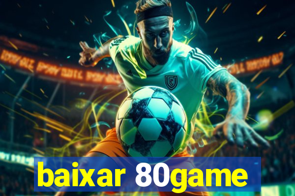 baixar 80game